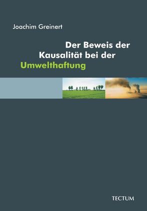 Der Beweis der Kausalität bei der Umwelthaftung von Greinert,  Joachim