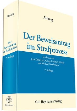 Der Beweisantrag im Strafprozess von Alsberg,  Max, Dallmeyer,  Jens, Güntge,  Georg-Friedrich, Tsambikakis,  Michael