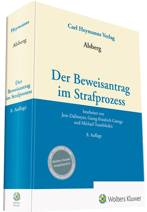 Der Beweisantrag im Strafprozess von Alsberg,  Max, Dallmeyer,  Jens, Güntge,  Georg-Friedrich, Tsambikakis,  Michael