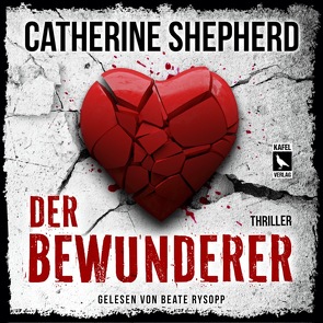 Der Bewunderer: Thriller von Rysopp,  Beate, Shepherd,  Catherine