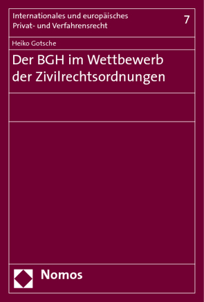 Der BGH im Wettbewerb der Zivilrechtsordnungen von Gotsche,  Heiko