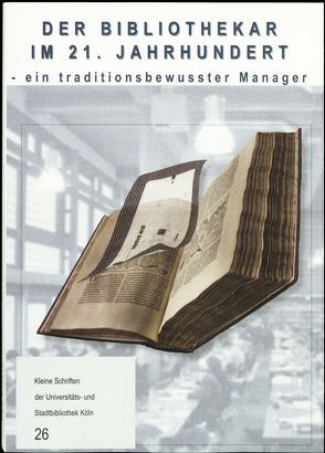 Der Bibliothekar im 21. Jahrhundert – ein traditionsbewusster Manager von Thiele,  Rolf