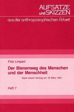 Der Bienenweg des Menschen und der Menschheit von Limpert,  Fritz Der Bienenweg des Menschen und der Menschheit von Limpert,  Fritz