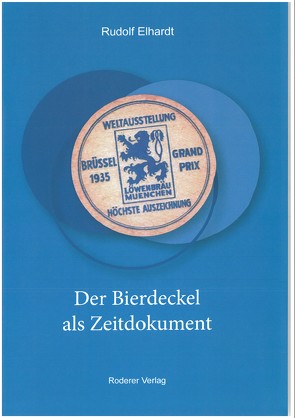 Der Bierdeckel als Zeitdokument von Elhardt,  Rudolf