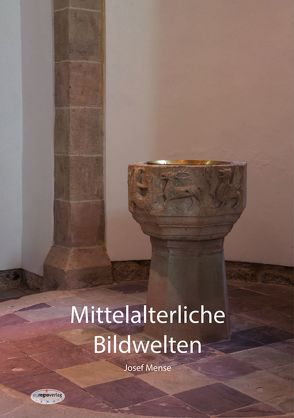 Mittelalterliche Bildwelten von Mense,  Josef