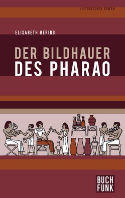 Der Bildhauer des Pharao von Hering,  Elisabeth, Stauf,  Gerhard W. A.