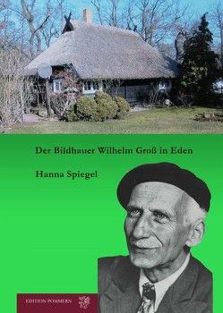 Der Bildhauer Wilhelm Groß in Eden von Spiegel,  Hanna