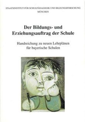 Der Bildungs- und Erziehungsauftrag der Schule von Baureis,  Ursula, Heinzmann,  Margot, Hopp,  Erich, Hüfner,  Gerhard, Meinel, Schaefer,  Thomas, Schiessl,  Otmar, Zitzmann,  Josef