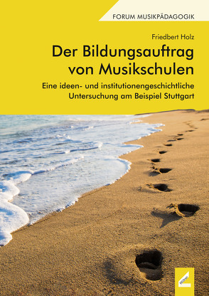 Der Bildungsauftrag von Musikschulen von Holz,  Friedbert