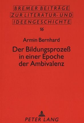 Der Bildungsprozeß in einer Epoche der Ambivalenz von Bernhard,  Armin
