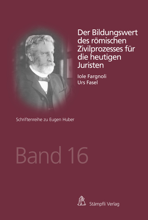 Der Bildungswert des römischen Zivilprozesses für die heutigen Juristen von Fargnoli,  Iole, Fasel,  Urs