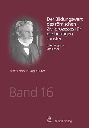 Der Bildungswert des römischen Zivilprozesses für die heutigen Juristen von Fargnoli,  Iole, Fasel,  Urs