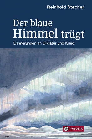 Der blaue Himmel trügt von Ladurner,  Paul, Stecher,  Reinhold