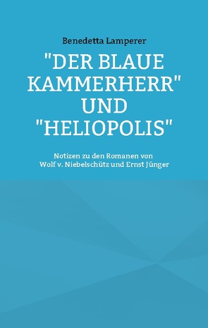 „Der Blaue Kammerherr“ und „Heliopolis“ von Lamperer,  Benedetta