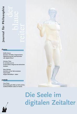 Der Blaue Reiter. Journal für Philosophie / Die Seele im digitalen Zeitalter von Gehring,  Petra, Giel,  Klaus, Krämer,  Sybille, Laric,  Oliver, Obermeier,  Otto-Peter, Poser,  Hans, Reusch,  Siegfried