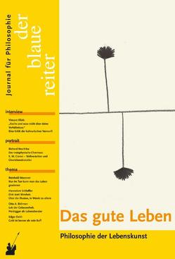 Der Blaue Reiter. Journal für Philosophie / Das gute Leben von Bächli,  Silvia, Giel,  Klaus, Klink,  Vincent, Messner,  Reinhold, Obermeier,  Otto P, Reusch,  Siegfried, Schlaffer,  Hannelore