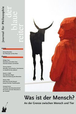 Der Blaue Reiter. Journal für Philosophie / Was ist der Mensch? von Giel,  Klaus, Lang,  Josef, Macho,  Thomas, Obermeier,  Otto P, Reusch,  Siegfried, Shek,  Abi, Vaas,  Rüdiger, Wild,  Markus