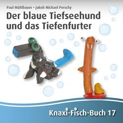 Der blaue Tiefseehund und das Tiefenfurter von Perschy,  Jakob Michael