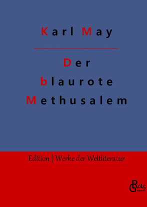 Der blaurote Methusalem von Gröls-Verlag,  Redaktion, May,  Karl