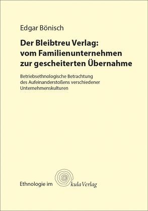 Der Bleibtreu Verlag: vom Familienunternehmen zur gescheiterten Übernahme von Bönisch,  Edgar