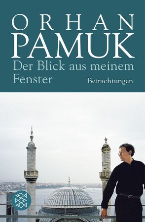 Der Blick aus meinem Fenster von Iren,  Ingrid, Meier,  Gerhard, Pamuk,  Orhan