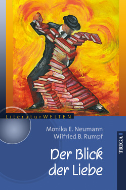 Der Blick der Liebe von Neumann,  Monika, Rumpf,  Wilfried