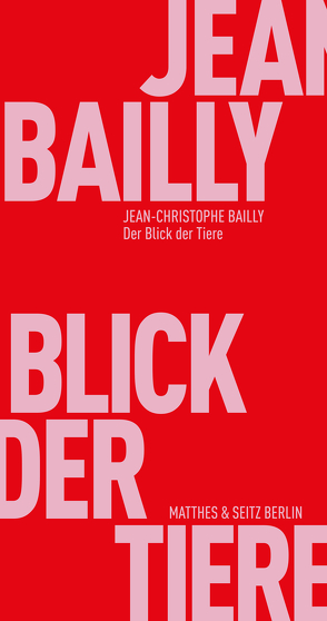 Der Blick der Tiere von Bailly,  Jean-Christophe, Kleeberg,  Michael