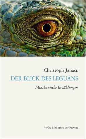 Der Blick des Leguans von Janacs,  Christoph