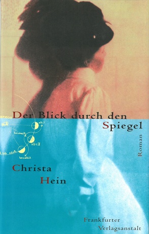 Der Blick durch den Spiegel von Hein,  Christa