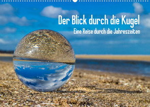 Der Blick durch die Kugel (Wandkalender 2022 DIN A2 quer) von Dumke,  Andreas