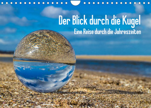 Der Blick durch die Kugel (Wandkalender 2022 DIN A4 quer) von Dumke,  Andreas