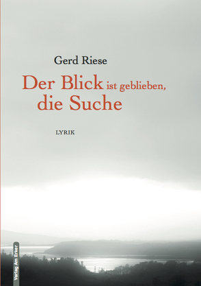 Der Blick ist geblieben, die Suche von Richter,  Ilona, Riese,  Gerd, Stelter,  Marion