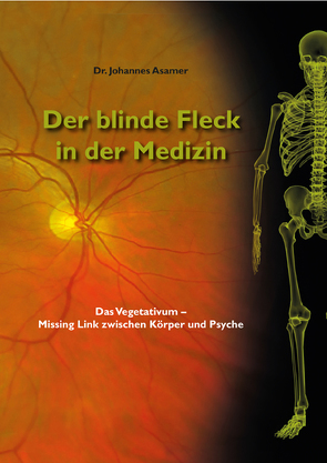 Der blinde Fleck in der Medizin von Asamer,  Johannes