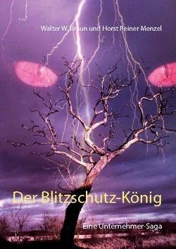 Der Blitzschutz-König von Braun,  Walter W., Menzel,  Horst Reiner