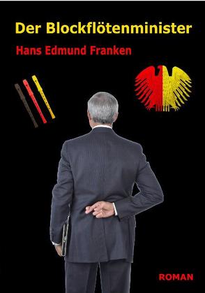 Der Blockflötenminister – Roman von DeBehr,  Verlag, Franken,  Hans Edmund