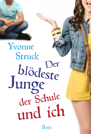 Der blödeste Junge der Schule und ich von Struck,  Yvonne