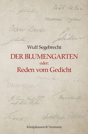 Der Blumengarten oder: Reden vom Gedicht von Segebrecht,  Wulf