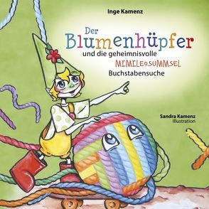 Der Blumenhüpfer und die geheimnisvolle MIMILEOSUMMSEL-Buchstabensuche von Kamenz,  Inge