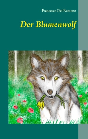 Der Blumenwolf von Del Romano,  Francesco