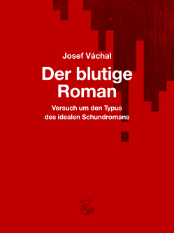 Der blutige Roman von Cikán,  Ondrej, Váchal,  Josef