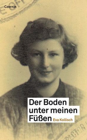 Der Boden unter meinen Füßen von Kollisch,  Eva