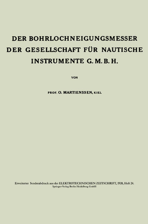 Der Bohrlochneigungsmesser der Gesellschaft für nautische Instrumente G. m. b. H. von Martienssen,  Oscar