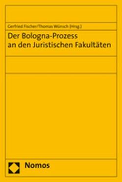 Der Bologna-Prozess an den Juristischen Fakultäten von Fischer,  Gerfried, Wünsch,  Thomas