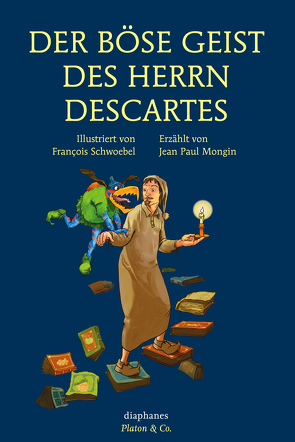 Der böse Geist des Herrn Descartes von Mongin,  Jean Paul, Schulz,  Sabine, Schwoebel,  François