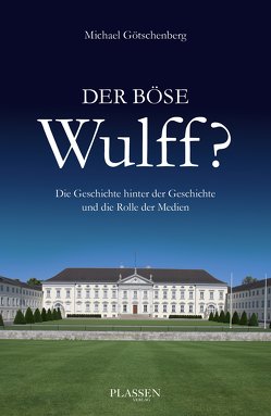 Der böse Wulff? von Götschenberg,  Michael