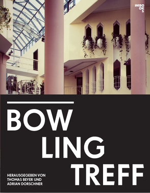 Der Bowlingtreff in Leipzig von Angermann,  Kirsten, Beyer,  Adrian, Beyer,  Thomas, Buch,  Jörk, Demshuk,  Andrew, Dorschner,  Adrian, Portoghesi,  Paolo, Scott Brown,  Denise, Sieg,  Volker, Sziegoleit,  Winfried, Topfstedt,  Thomas