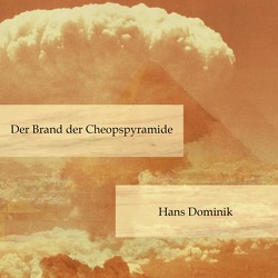 Der Brand der Cheopspyramide von Dominik,  Hans, Emmert,  Matthias, Kohfeldt,  Christian