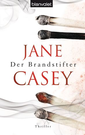 Der Brandstifter von Casey,  Jane, Reinhart,  Franka