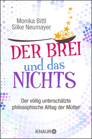 Der Brei und das Nichts von Bittl,  Monika, Neumayer,  Silke