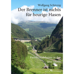 Der Brenner ist nichts für heurige Hasen von Schörnig,  Wolfgang